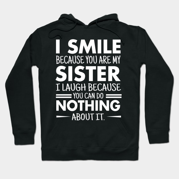 I smile because you are my sister Hoodie by TEEPHILIC